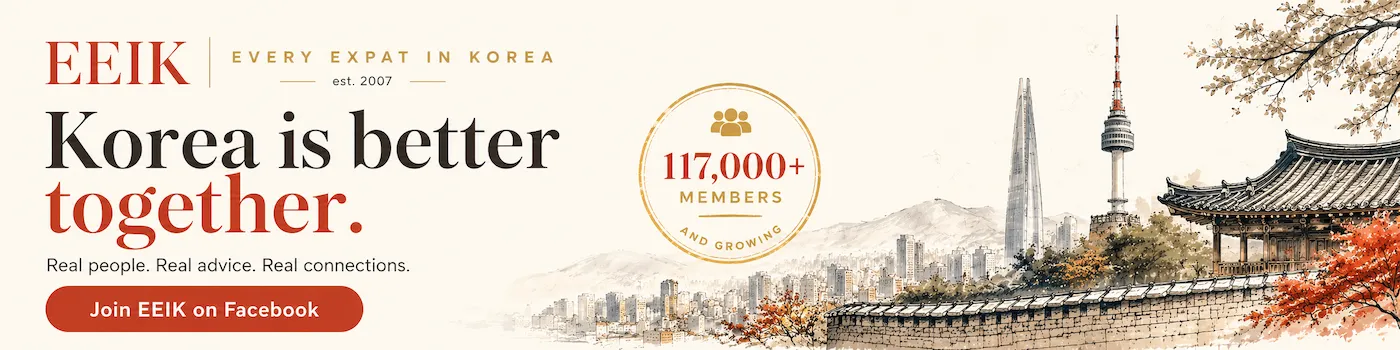Korea is better together. Join 117,000+ members on EEIK — Every Expat in Korea on Facebook.